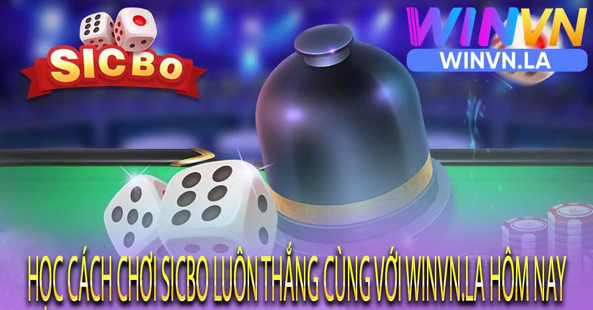 Luật chơi Sicbo và một vài nguyên lý đơn giản trong cách chơi Sicbo