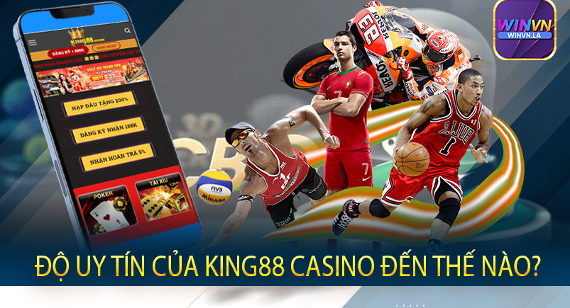 Độ uy tín của King88 Casino đến thế nào?